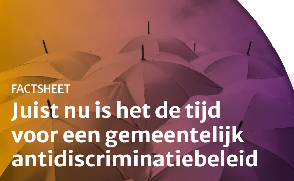 Factsheet: Juist nu is het de tijd voor een gemeentelijk antidiscriminatiebeleid
